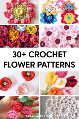 How to Crochet Flowers: A Journey Through Yarn and Imagination